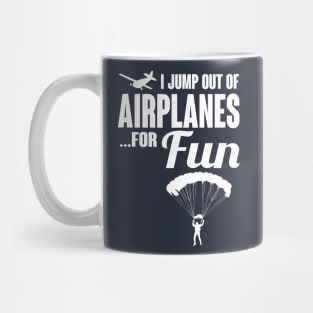 I jump out of airplanes for fun (white) Mug